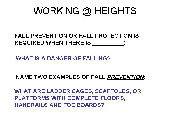 WORKING @ HEIGHTS FALL PREVENTION OR FALL PROTECTION IS REQUIRED WHEN THERE IS _____: