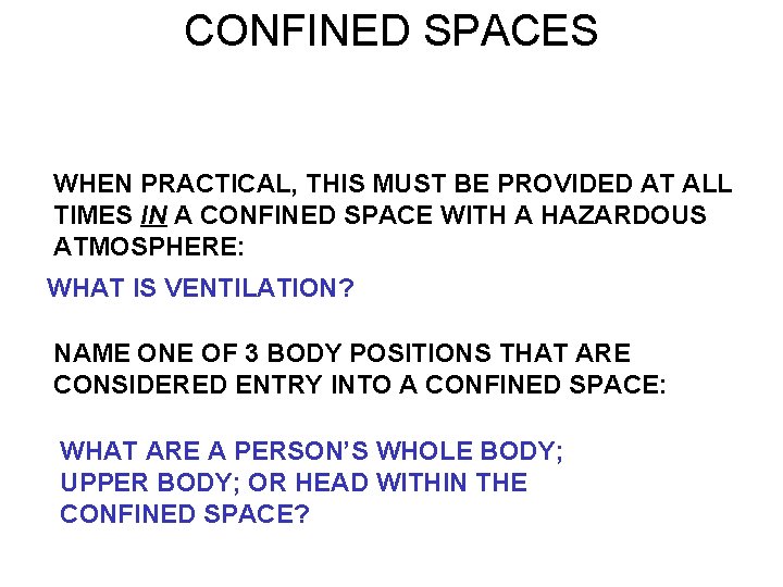 CONFINED SPACES WHEN PRACTICAL, THIS MUST BE PROVIDED AT ALL TIMES IN A CONFINED