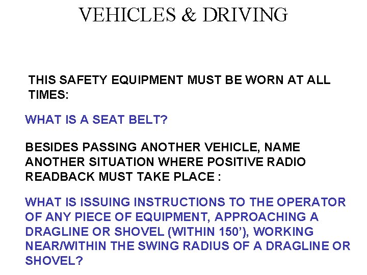VEHICLES & DRIVING THIS SAFETY EQUIPMENT MUST BE WORN AT ALL TIMES: WHAT IS