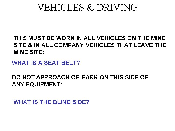 VEHICLES & DRIVING THIS MUST BE WORN IN ALL VEHICLES ON THE MINE SITE