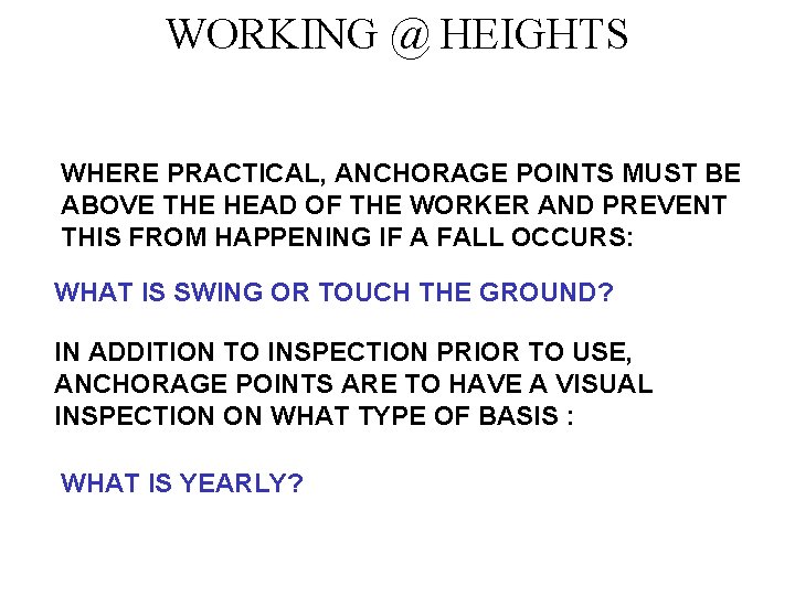 WORKING @ HEIGHTS WHERE PRACTICAL, ANCHORAGE POINTS MUST BE ABOVE THE HEAD OF THE