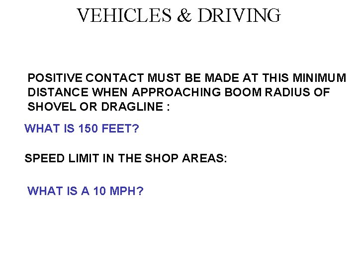 VEHICLES & DRIVING POSITIVE CONTACT MUST BE MADE AT THIS MINIMUM DISTANCE WHEN APPROACHING