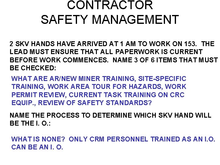 CONTRACTOR SAFETY MANAGEMENT 2 SKV HANDS HAVE ARRIVED AT 1 AM TO WORK ON