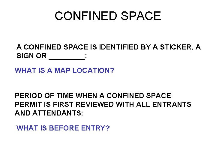 CONFINED SPACE A CONFINED SPACE IS IDENTIFIED BY A STICKER, A SIGN OR _____: