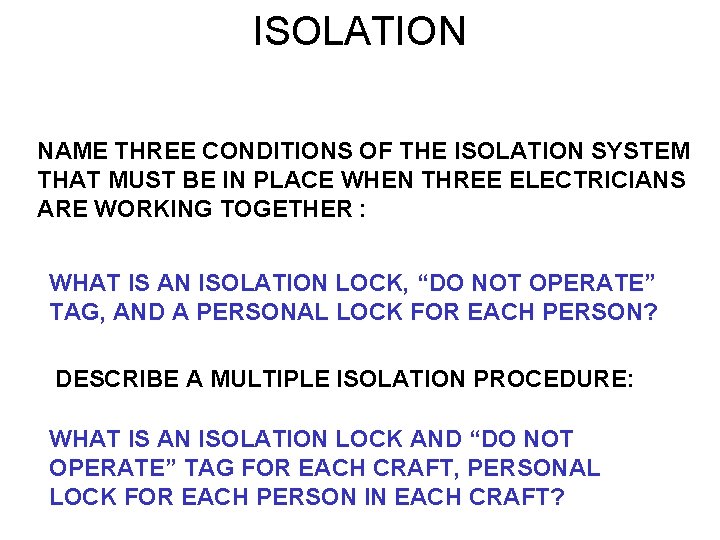 ISOLATION NAME THREE CONDITIONS OF THE ISOLATION SYSTEM THAT MUST BE IN PLACE WHEN