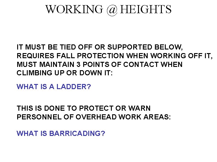 WORKING @ HEIGHTS IT MUST BE TIED OFF OR SUPPORTED BELOW, REQUIRES FALL PROTECTION