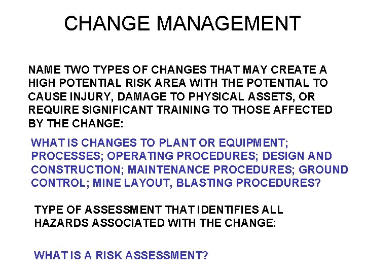 CHANGE MANAGEMENT NAME TWO TYPES OF CHANGES THAT MAY CREATE A HIGH POTENTIAL RISK