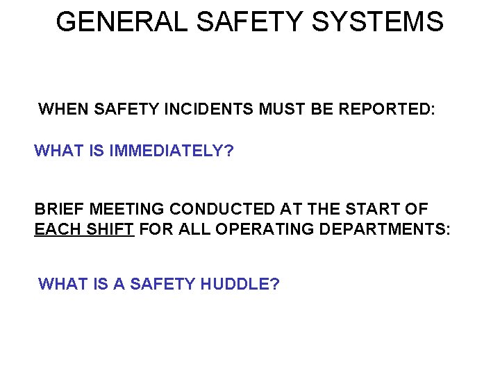 GENERAL SAFETY SYSTEMS WHEN SAFETY INCIDENTS MUST BE REPORTED: WHAT IS IMMEDIATELY? BRIEF MEETING