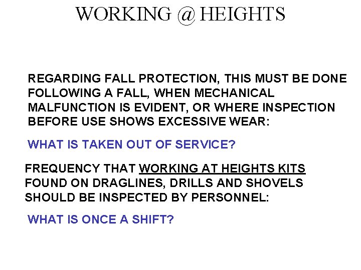 WORKING @ HEIGHTS REGARDING FALL PROTECTION, THIS MUST BE DONE FOLLOWING A FALL, WHEN