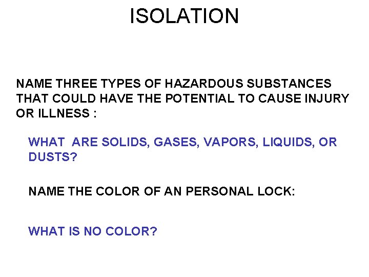 ISOLATION NAME THREE TYPES OF HAZARDOUS SUBSTANCES THAT COULD HAVE THE POTENTIAL TO CAUSE