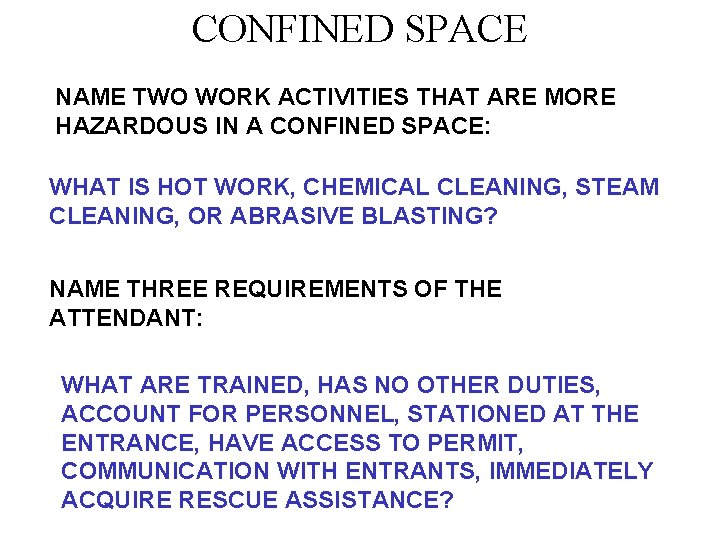 CONFINED SPACE NAME TWO WORK ACTIVITIES THAT ARE MORE HAZARDOUS IN A CONFINED SPACE: