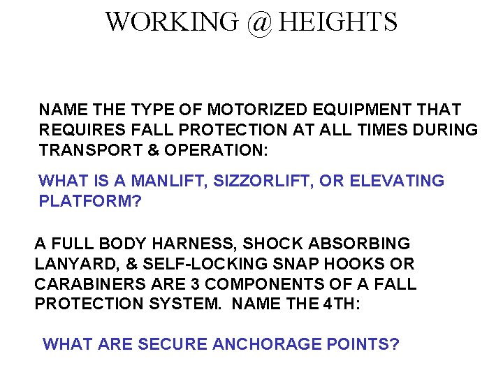 WORKING @ HEIGHTS NAME THE TYPE OF MOTORIZED EQUIPMENT THAT REQUIRES FALL PROTECTION AT