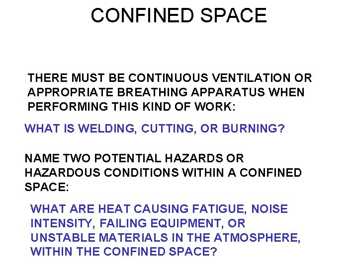 CONFINED SPACE THERE MUST BE CONTINUOUS VENTILATION OR APPROPRIATE BREATHING APPARATUS WHEN PERFORMING THIS