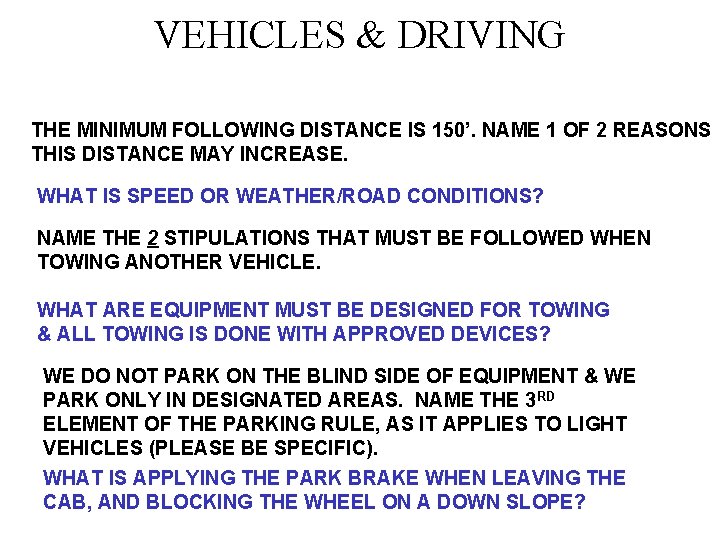 VEHICLES & DRIVING THE MINIMUM FOLLOWING DISTANCE IS 150’. NAME 1 OF 2 REASONS