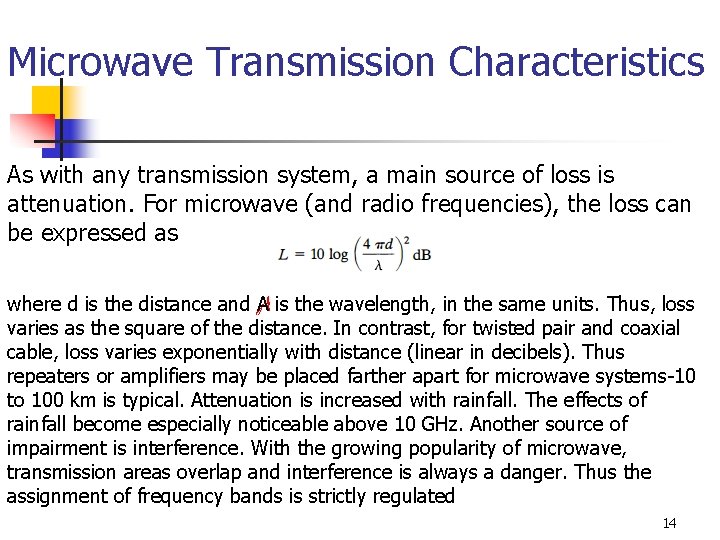 Microwave Transmission Characteristics As with any transmission system, a main source of loss is