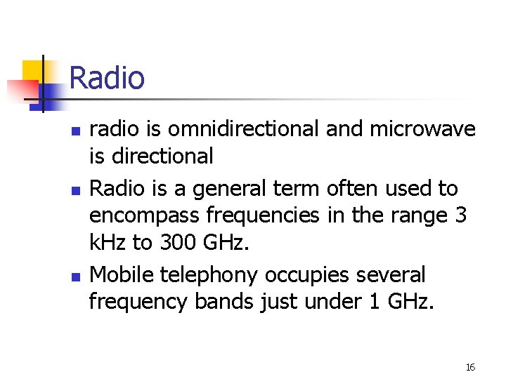 Radio n n n radio is omnidirectional and microwave is directional Radio is a