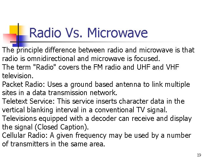 Radio Vs. Microwave The principle difference between radio and microwave is that radio is