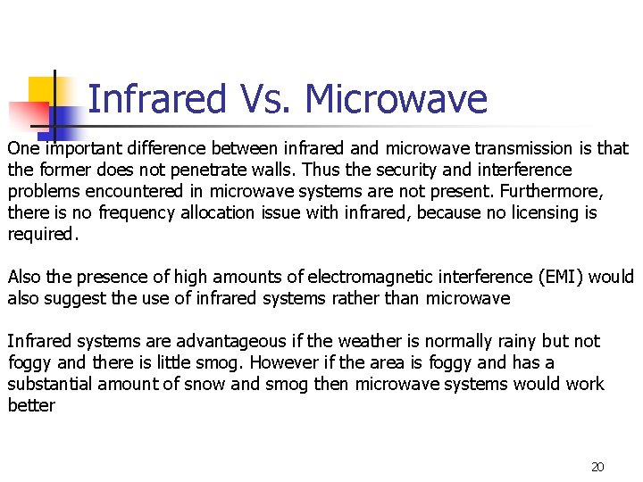 Infrared Vs. Microwave One important difference between infrared and microwave transmission is that the