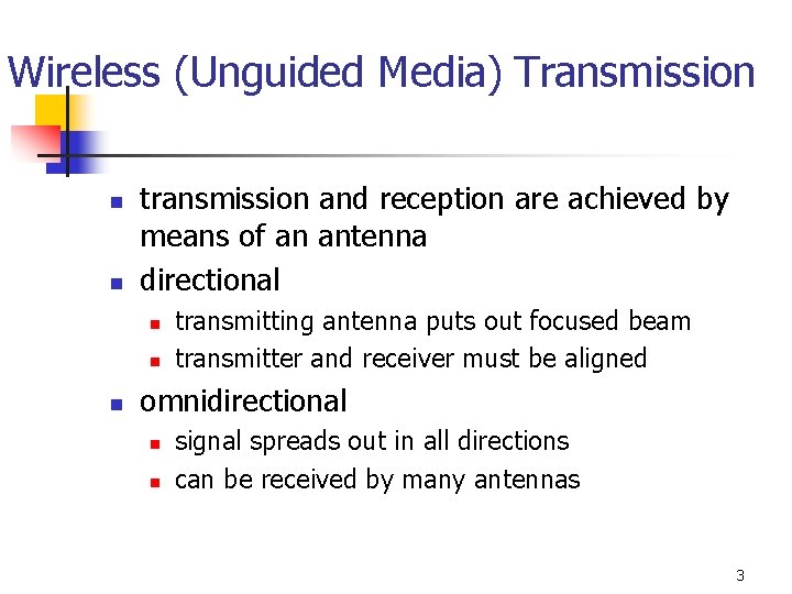 Wireless (Unguided Media) Transmission n n transmission and reception are achieved by means of