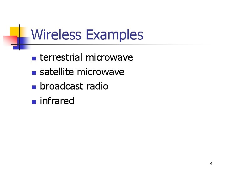 Wireless Examples n n terrestrial microwave satellite microwave broadcast radio infrared 4 