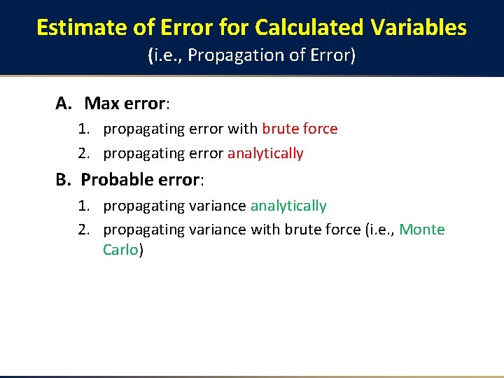 Estimate of Error for Calculated Variables (i. e. , Propagation of Error) A. Max Estimate of Error for Calculated Variables (i. e. , Propagation of Error) A. Max