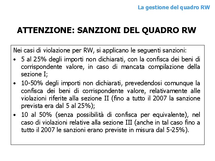 La gestione del quadro RW ATTENZIONE: SANZIONI DEL QUADRO RW Nei casi di violazione