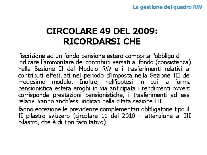 La gestione del quadro RW CIRCOLARE 49 DEL 2009: RICORDARSI CHE l’iscrizione ad un