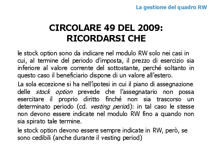 La gestione del quadro RW CIRCOLARE 49 DEL 2009: RICORDARSI CHE le stock option