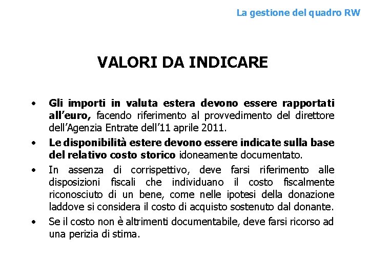 La gestione del. QUADRO quadro RW RW VALORI DA INDICARE • • Gli importi La gestione del. QUADRO quadro RW RW VALORI DA INDICARE • • Gli importi