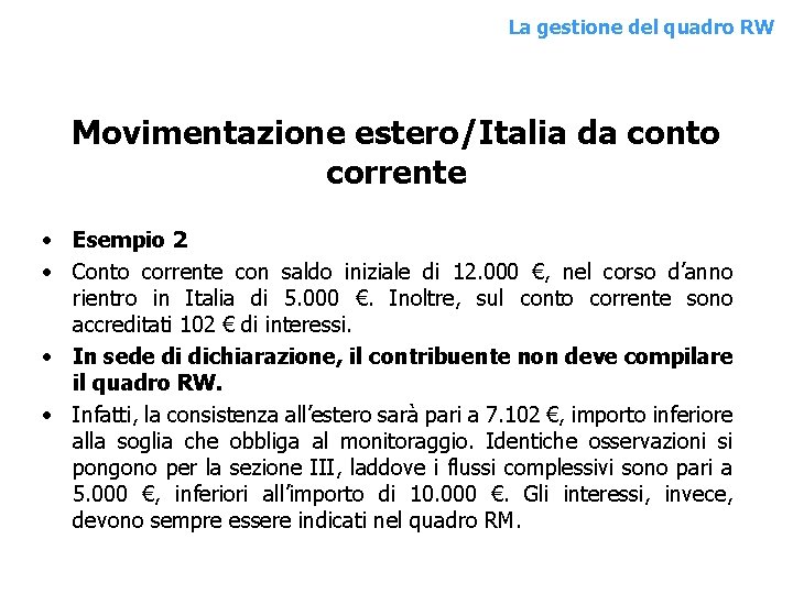 La gestione del. QUADRO quadro RW RW Movimentazione estero/Italia da conto corrente • Esempio