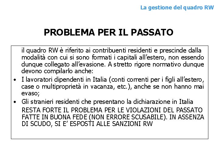 La gestione del quadro RW PROBLEMA PER IL PASSATO il quadro RW è riferito La gestione del quadro RW PROBLEMA PER IL PASSATO il quadro RW è riferito