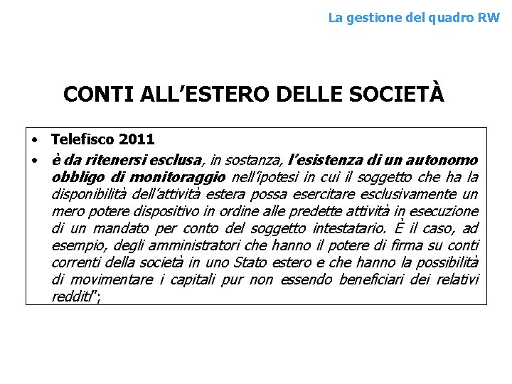 La gestione del. QUADRO quadro RW RW CONTI ALL’ESTERO DELLE SOCIETÀ • Telefisco 2011