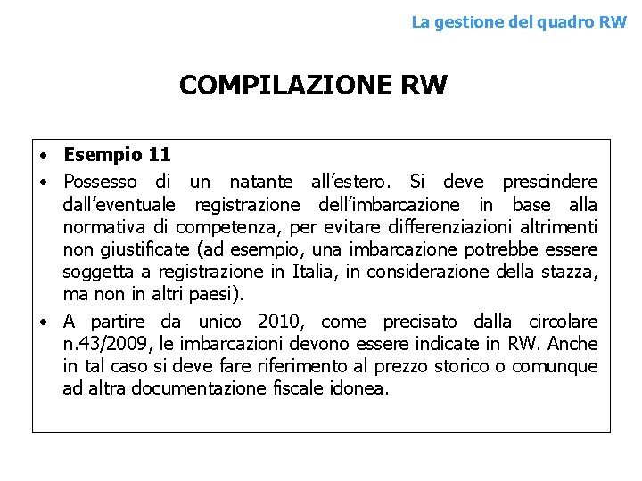 La gestione del quadro RW COMPILAZIONE RW • Esempio 11 • Possesso di un