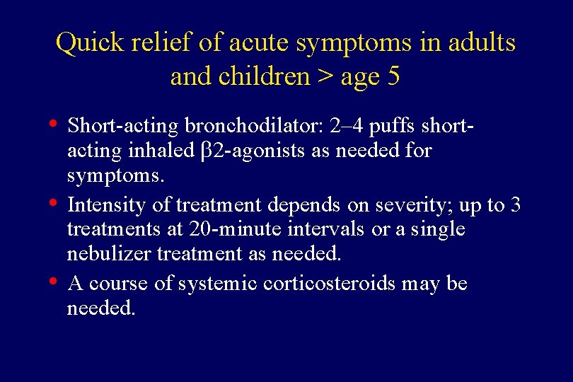 Quick relief of acute symptoms in adults and children > age 5 • •