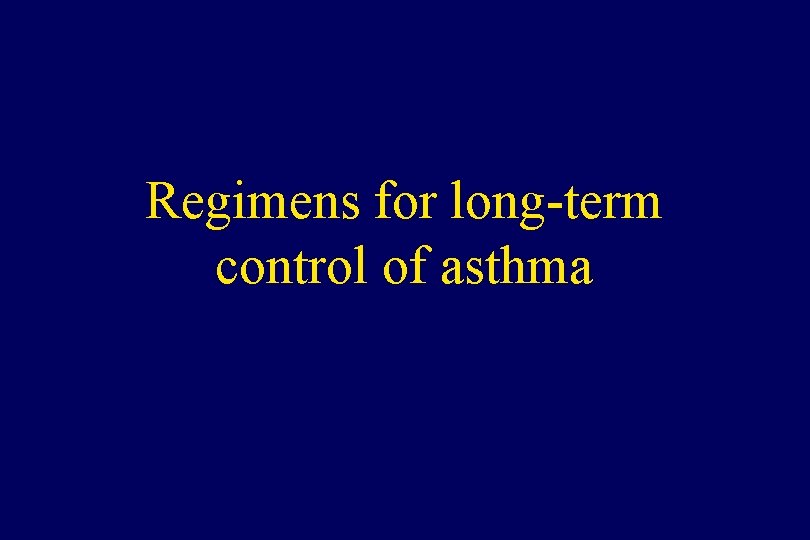 Regimens for long-term control of asthma 