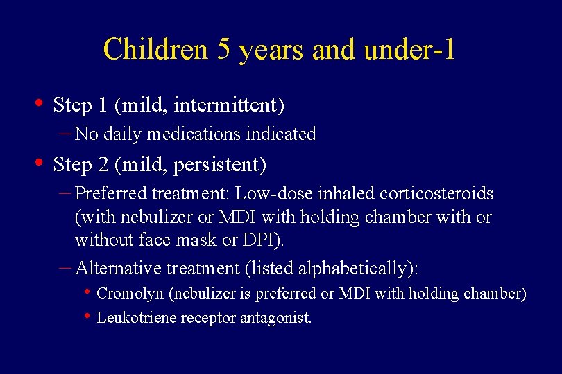 Children 5 years and under-1 • Step 1 (mild, intermittent) – No daily medications