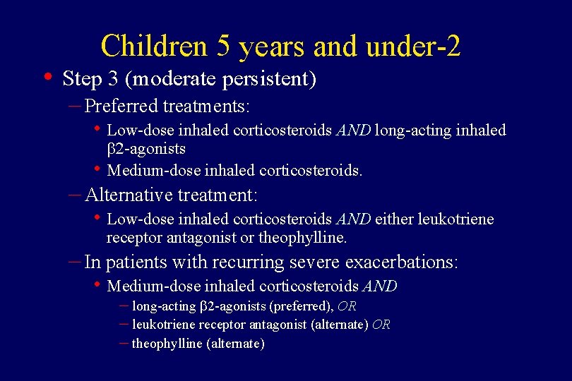  • Children 5 years and under-2 Step 3 (moderate persistent) – Preferred treatments: