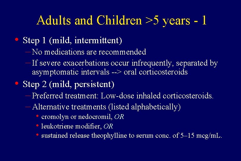 Adults and Children >5 years - 1 • • Step 1 (mild, intermittent) –