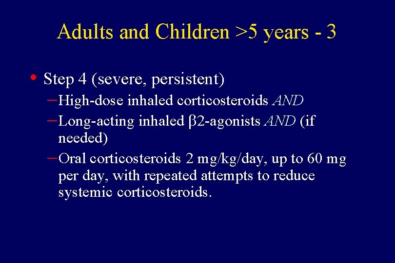 Adults and Children >5 years - 3 • Step 4 (severe, persistent) – High-dose