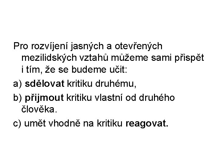 Pro rozvíjení jasných a otevřených mezilidských vztahů můžeme sami přispět i tím, že se