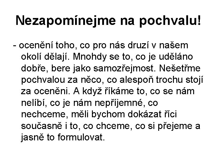 Nezapomínejme na pochvalu! ocenění toho, co pro nás druzí v našem okolí dělají. Mnohdy