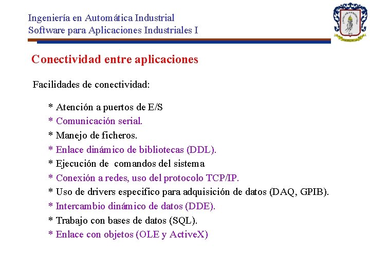 Ingeniería en Automática Industrial Software para Aplicaciones Industriales I Conectividad entre aplicaciones Facilidades de