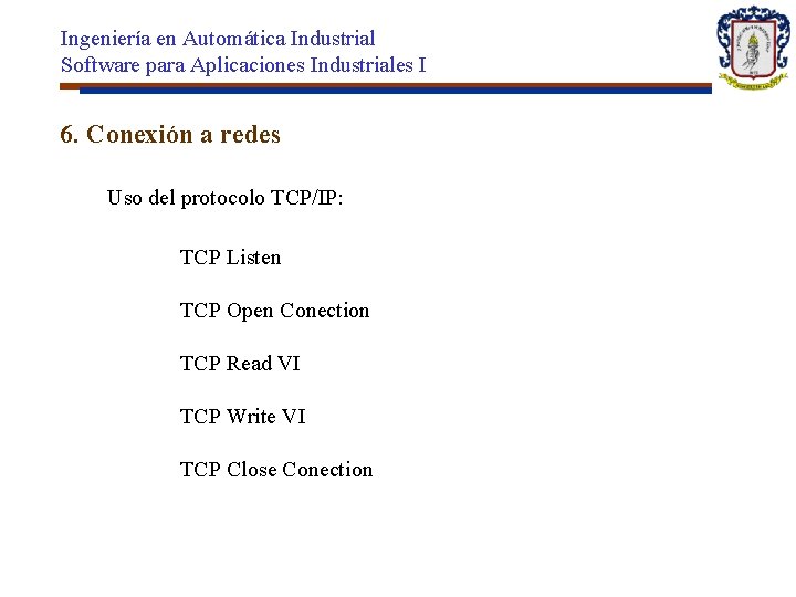 Ingeniería en Automática Industrial Software para Aplicaciones Industriales I 6. Conexión a redes Uso