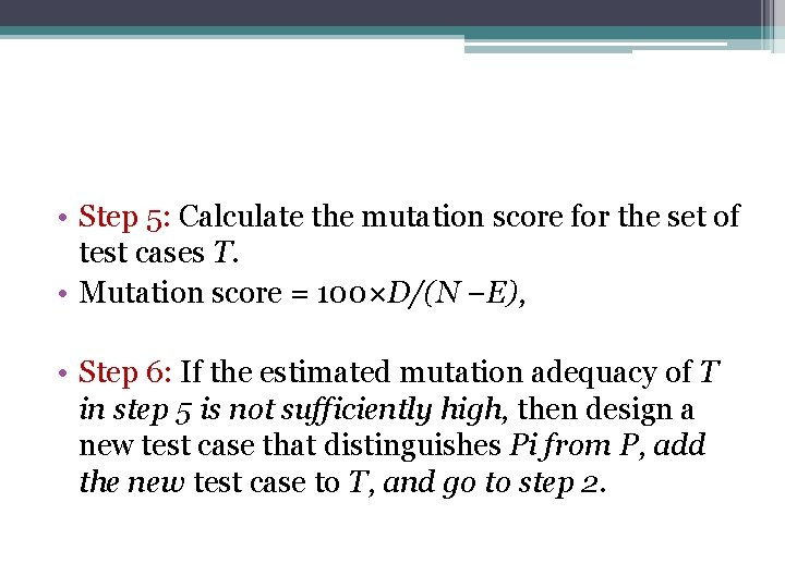  • Step 5: Calculate the mutation score for the set of test cases