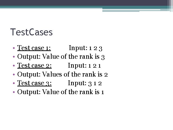 Test. Cases • • • Test case 1: Input: 1 2 3 Output: Value