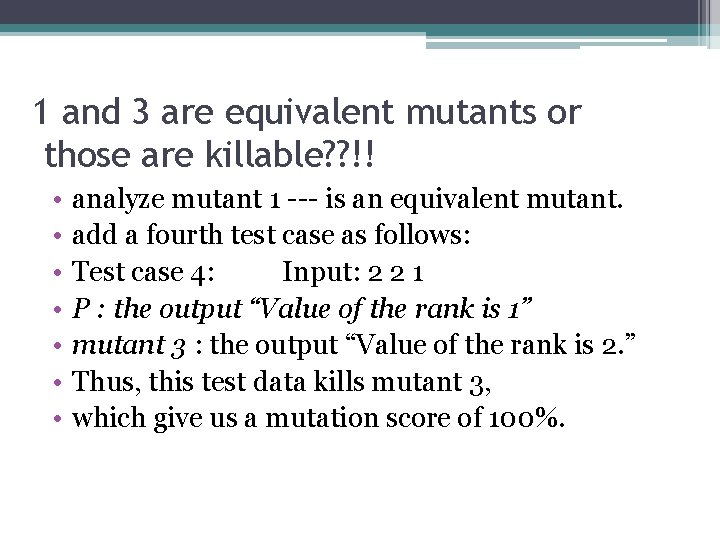 1 and 3 are equivalent mutants or those are killable? ? !! • •