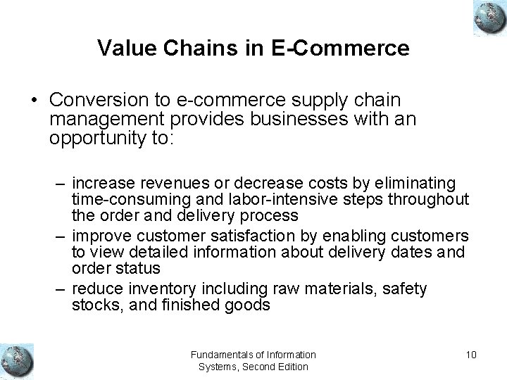 Value Chains in E-Commerce • Conversion to e-commerce supply chain management provides businesses with