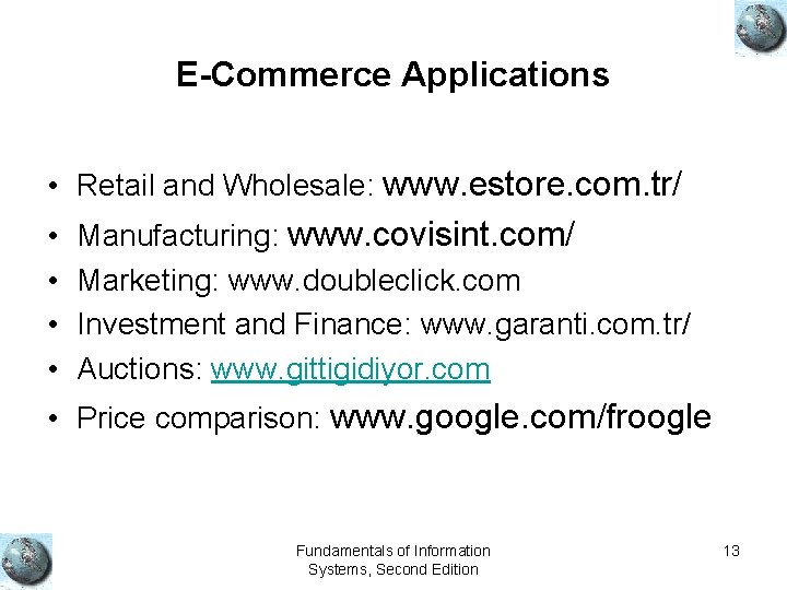 E-Commerce Applications • Retail and Wholesale: www. estore. com. tr/ • • Manufacturing: www.