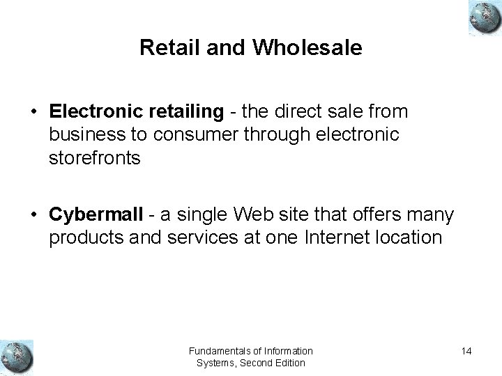 Retail and Wholesale • Electronic retailing - the direct sale from business to consumer