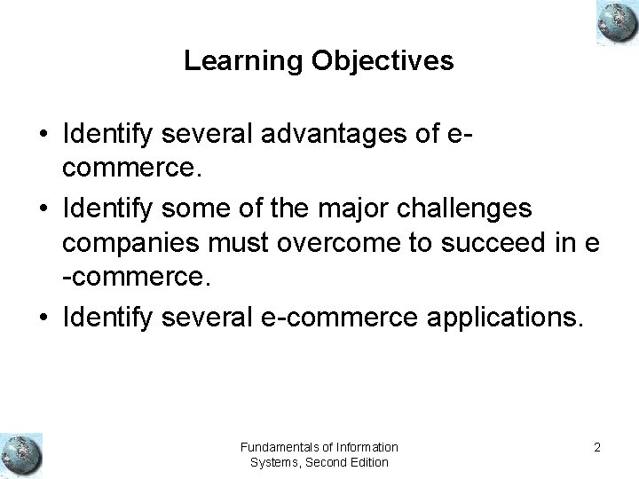 Learning Objectives • Identify several advantages of ecommerce. • Identify some of the major